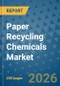 Paper Recycling Chemicals Market Insights, Competitive Landscape, and Market Forecast - 2033 - Product Thumbnail Image