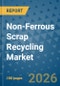 Non-Ferrous Scrap Recycling Market Insights, Competitive Landscape, and Market Forecast - 2033 - Product Thumbnail Image