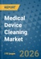 Medical Device Cleaning Market Insights, Competitive Landscape, and Market Forecast - 2033 - Product Thumbnail Image