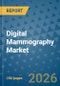 Digital Mammography Market Insights, Competitive Landscape, and Market Forecast - 2033 - Product Thumbnail Image