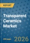 Transparent Ceramics Market Insights, Competitive Landscape, and Market Forecast - 2033 - Product Thumbnail Image