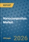 Nanocomposites Market Insights, Competitive Landscape, and Market Forecast - 2033 - Product Thumbnail Image