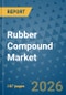 Rubber Compound Market Insights, Competitive Landscape, and Market Forecast - 2033 - Product Thumbnail Image