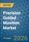 Precision Guided Munition Market Insights, Competitive Landscape, and Market Forecast - 2033 - Product Thumbnail Image