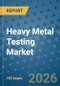 Heavy Metal Testing Market Insights, Competitive Landscape, and Market Forecast - 2033 - Product Thumbnail Image