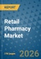 Retail Pharmacy Market Insights, Competitive Landscape, and Market Forecast - 2033 - Product Image