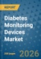 Diabetes Monitoring Devices Market Insights, Competitive Landscape, and Market Forecast - 2033 - Product Thumbnail Image