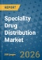 Speciality Drug Distribution Market Insights, Competitive Landscape, and Market Forecast - 2033 - Product Thumbnail Image