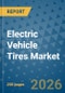 Electric Vehicle Tires Market Insights, Competitive Landscape, and Market Forecast - 2033 - Product Thumbnail Image
