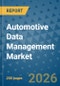 Automotive Data Management Market Insights, Competitive Landscape, and Market Forecast - 2033 - Product Thumbnail Image
