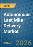 Autonomous Last Mile Delivery Market Insights, Competitive Landscape, and Market Forecast - 2033- Product Image