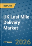UK Last Mile Delivery Market Insights, Competitive Landscape, and Market Forecast - 2033- Product Image