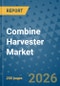 Combine Harvester Market Insights, Competitive Landscape, and Market Forecast - 2033 - Product Thumbnail Image