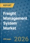 Freight Management System Market Insights, Competitive Landscape, and Market Forecast - 2033 - Product Thumbnail Image