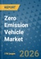 Zero Emission Vehicle Market Insights, Competitive Landscape, and Market Forecast - 2033 - Product Thumbnail Image
