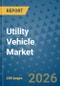 Utility Vehicle Market Insights, Competitive Landscape, and Market Forecast - 2033 - Product Thumbnail Image