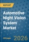 Automotive Night Vision System Market Insights, Competitive Landscape, and Market Forecast - 2033 - Product Thumbnail Image