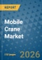 Mobile Crane Market Insights, Competitive Landscape, and Market Forecast - 2033 - Product Thumbnail Image