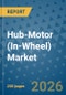 Hub-Motor (In-Wheel) Market Insights, Competitive Landscape, and Market Forecast - 2033 - Product Thumbnail Image