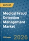 Medical Fraud Detection Management Market Insights, Competitive Landscape, and Market Forecast - 2033 - Product Image
