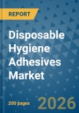 Disposable Hygiene Adhesives Market Insights, Competitive Landscape, and Market Forecast - 2033- Product Image