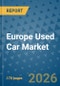 Europe Used Car Market Insights, Competitive Landscape, and Market Forecast - 2033 - Product Thumbnail Image
