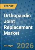 Orthopaedic Joint Replacement Market Insights, Competitive Landscape, and Market Forecast - 2033- Product Image