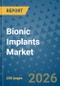 Bionic Implants Market Insights, Competitive Landscape, and Market Forecast - 2033 - Product Thumbnail Image
