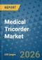 Medical Tricorder Market Insights, Competitive Landscape, and Market Forecast - 2033 - Product Thumbnail Image