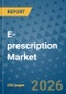 E-prescription Market Insights, Competitive Landscape, and Market Forecast - 2033 - Product Thumbnail Image