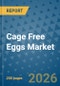 Cage Free Eggs Market Insights, Competitive Landscape, and Market Forecast - 2033 - Product Thumbnail Image