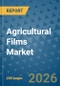 Agricultural Films Market Insights, Competitive Landscape, and Market Forecast - 2033 - Product Thumbnail Image