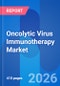Oncolytic Virus Immunotherapy Market Opportunity, Technology Platforms, Approved Therapy Dosage, Price & Clinical Trials Insight 2031 - Product Thumbnail Image