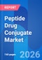 Peptide Drug Conjugate Market Opportunity, Drug Sales, Patent, Price, Dosage, Proprietary Technologies & Clinical Trials Outlook 2031 - Product Thumbnail Image