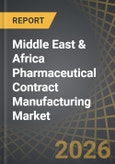 Middle East & Africa Pharmaceutical Contract Manufacturing Market: Trends and Forecast Till 2035- Product Image