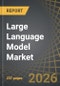Large Language Model (LLM) Market, till 2040: Distribution by Type of Offering, Type of Deployment, Type of Architecture, Type of Model, Type of Model Size, Application Area, End Use Industry, Geographical Regions, and Leading Players: Industry Trends and Global Forecasts - Product Thumbnail Image