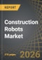 Construction Robots Market, Till 2040: Distribution by Type of Robot, Type of Function, Type of Automation, Application Area, End Use, Geographical Regions, and Leading Players: Industry Trends and Global Forecasts - Product Thumbnail Image