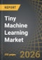 Tiny Machine Learning Market, Till 2040: Distribution by Component, Deployment Mode, Type of Language, Application, End User, Geographical Regions, and Key Players: Industry Trends and Global Forecasts - Product Thumbnail Image