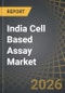 India Cell Based Assay Market - Distribution by Products, Type of Assay, Technology, Application and End-user: Industry Trends and Global Forecasts, till 2035 - Product Thumbnail Image