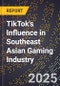 TikTok's Influence in Southeast Asian Gaming Industry - Product Thumbnail Image