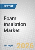 Foam Insulation: Global Markets- Product Image
