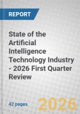 State of the Artificial Intelligence Technology (AIT) Industry - 2026 First Quarter Review- Product Image