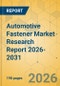 Automotive Fastener Market Research Report 2026-2031 - Product Thumbnail Image