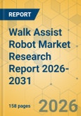 Walk Assist Robot Market Research Report 2026-2031- Product Image