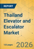 Thailand Elevator and Escalator Market - Size & Growth Forecast 2026-2031- Product Image