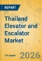 Thailand Elevator and Escalator Market - Size & Growth Forecast 2026-2031 - Product Thumbnail Image