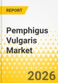 Pemphigus Vulgaris Market - A Global and Regional Analysis: Focus on Treatment, Distribution Channel, Country, 2026-2036- Product Image