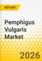 Pemphigus Vulgaris Market - A Global and Regional Analysis: Focus on Treatment, Distribution Channel, Country, 2026-2036 - Product Thumbnail Image