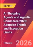 AI Shopping Agents and Agentic Commerce 2026: Adoption Trends and Execution Limits- Product Image