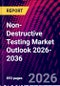 Non-Destructive Testing Market Outlook 2026-2036 - Product Thumbnail Image